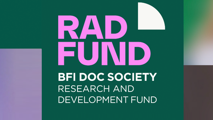 RAD FUND in large pink letters, with the words 'BFI Doc Society Research and Development Fund' below, on a dark green background.